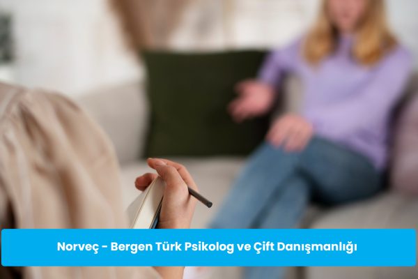 Norveç – Bergen Türk Psikolog ve Çift Danışmanlığı